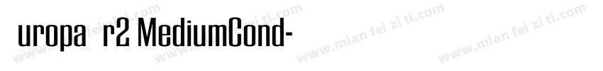 EuropaNr2 MediumCond字体转换